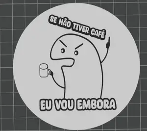 Coaster Flork - Se não tiver café, eu vou embora
