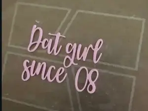 Dat girl since 08