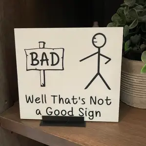 Funny Bad Sign / Display / Art / Wall Art / Joke