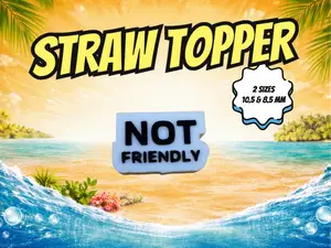 Not Friendly - Straw Topper