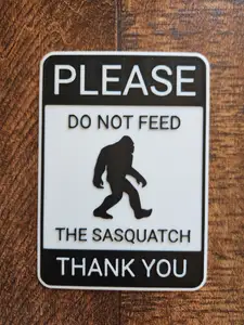 Bigfoot Sign - PLEASE DO NOT FEED THE SASQUATCH