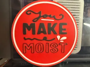 YOU MAKE ME MOIST DRINK COASTER