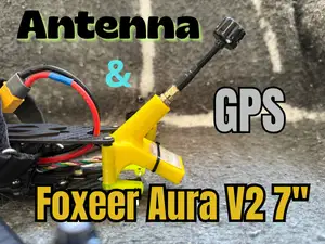 Foxeer Aura V2 7" | Antenna and GPS mount