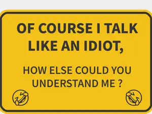funny sign talk like a idiot