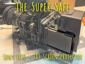 Sony FX30 + FX3 Screen protector - The Super Safe