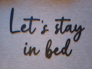 Let's stay in bed
