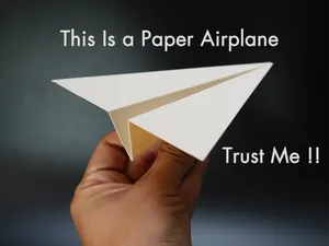 This Is a Paper Airplane. Trust Me