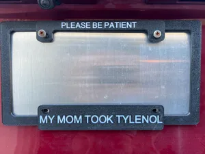 Pls Be Patient My Mom Took Tylenol License Frame