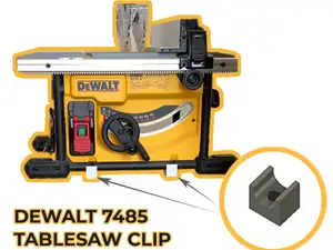 DEWALT DWE 7485 TABLESAW CLIP