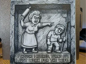 I work for my wife - Hueforge