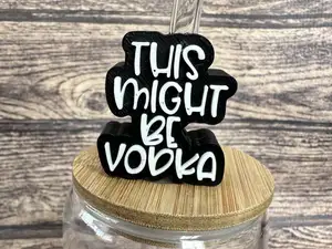 This Might be Vodka straw topper