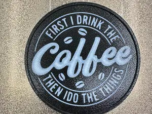 First I Drink the Coffee Coaster