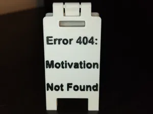 Mini Sign – "Error 404: Motivation Not Found"