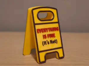 Everything Is Fine (It’s Not) – Mini Sign 45mins