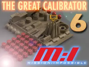 The GREAT CALIBRATOR V6 "M:I - Mission:Impossible"