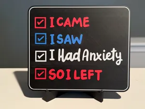 I CAME, I SAW, I HAD ANXIETY, SO I LEFT
