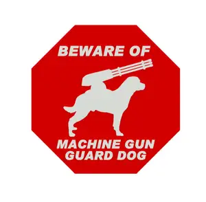 BEWARE OF MACHINE GUN GUARD DOG SIGN