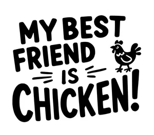 Inscription, sign, coaster, stencil: My best friend is chicken