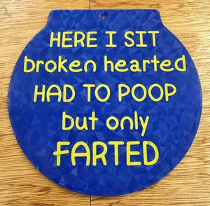 Funny sign - "Here I sit broken hearted, had to poop but only Farted"