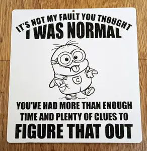 Funny Sign - "It's not my fault you thought I was normal..." multi-colour print (no MMU/AMS required)