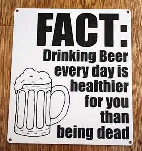 Funny Sign -"FACT: drinking beer every day is healthier..." - Dual Colour design