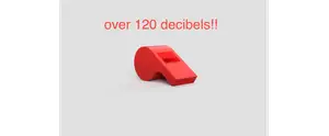 Whistle over 120 decibels!!
