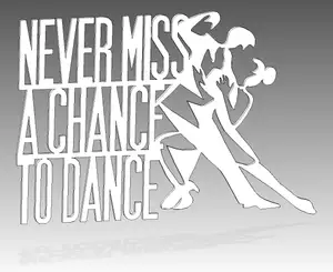 Never miss a chance to dance