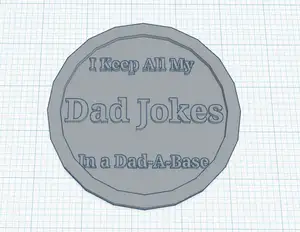 I keep my dad jokes in a dad-a-base! coaster