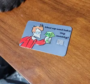 Credit Card ("Shut up and take my money" from Futurama)