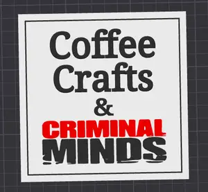 coffee, crafts & criminal minds