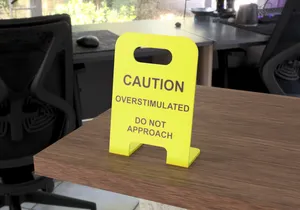Overstimulated Caution Sign office desk