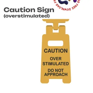 Caution Sign (overstimulated)