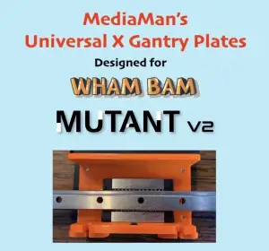 Wham Bam Mutant Universal X Gantry Plates