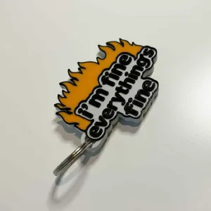 I'm fine (on fire) keychain