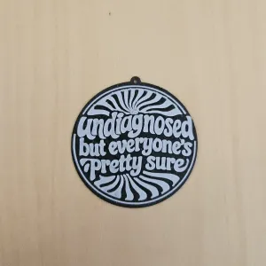 Funny Keychain - Undiagnosed But Everyone’s Pretty Sure