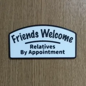 Friends Welcome  Relatives By Appointment Sign