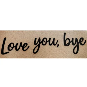 Love You Bye - Script Wall Sign