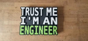 Funny “TRUST ME I'M AN ENGINEER” slogan as LED Shield letter