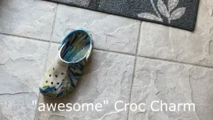 "Awesome" Croc Charm - Have the text of the word "awesome"