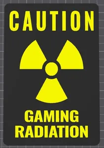 Sign: Caution - Gaming Radiation